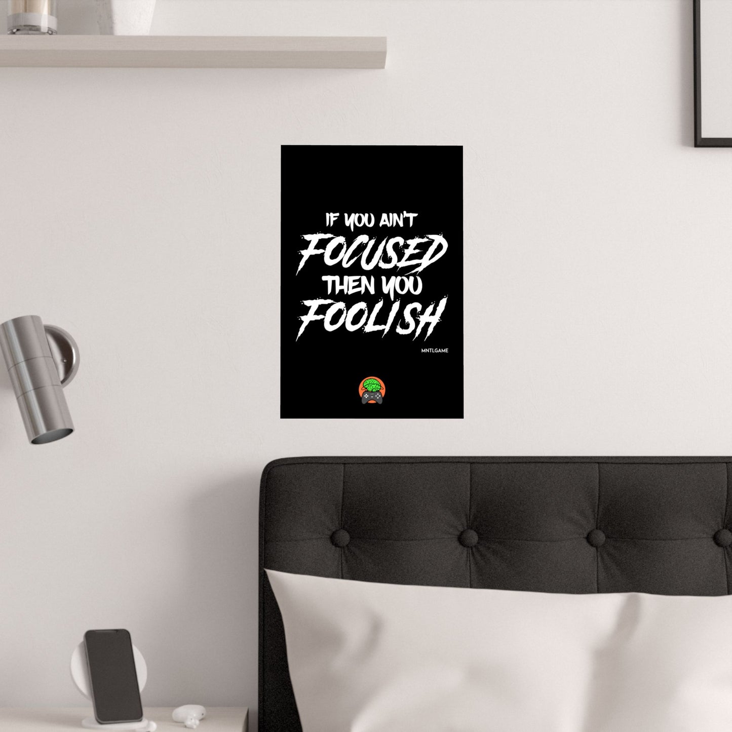 Motivational Satin Poster – "If You Ain't Focused Then You Foolish"