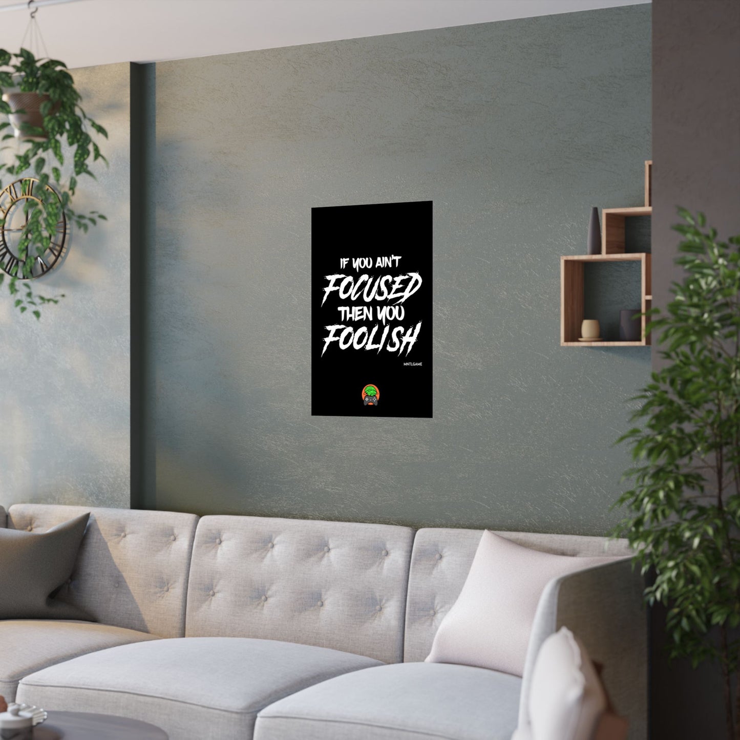 Motivational Satin Poster – "If You Ain't Focused Then You Foolish"