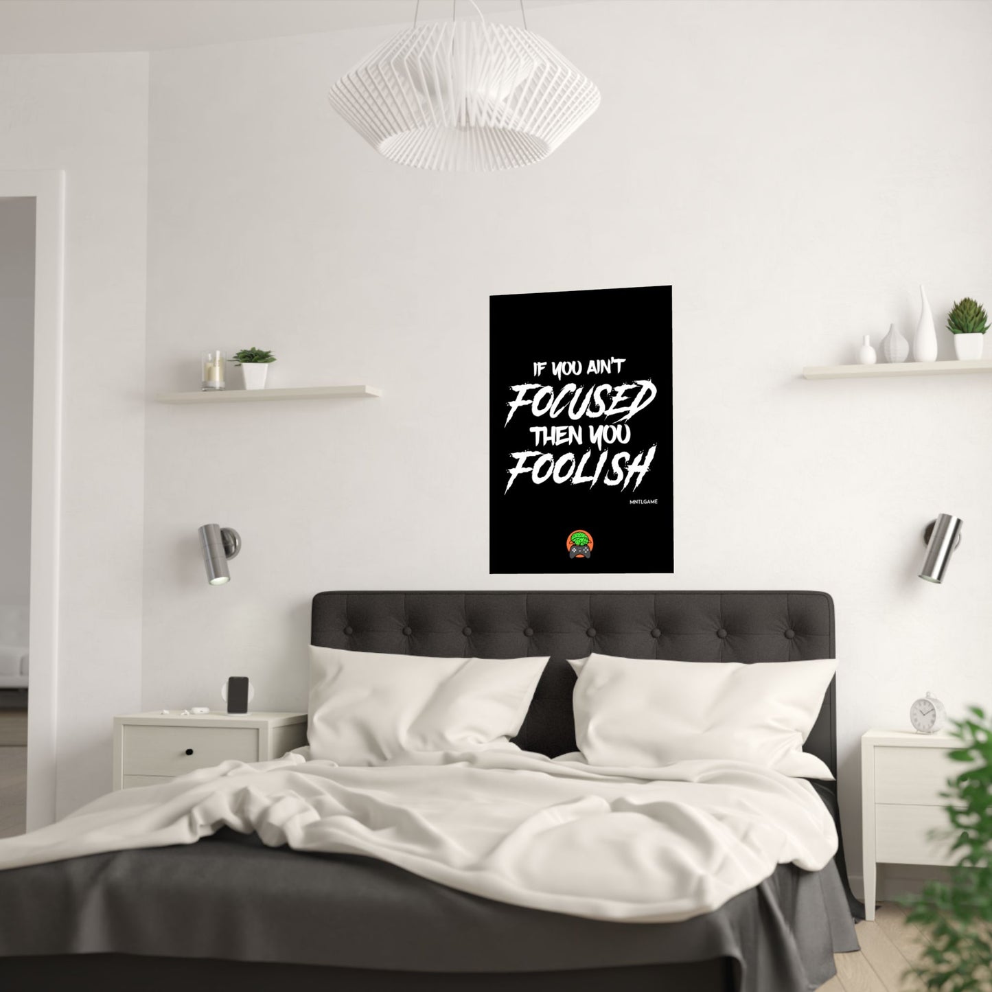 Motivational Satin Poster – "If You Ain't Focused Then You Foolish"