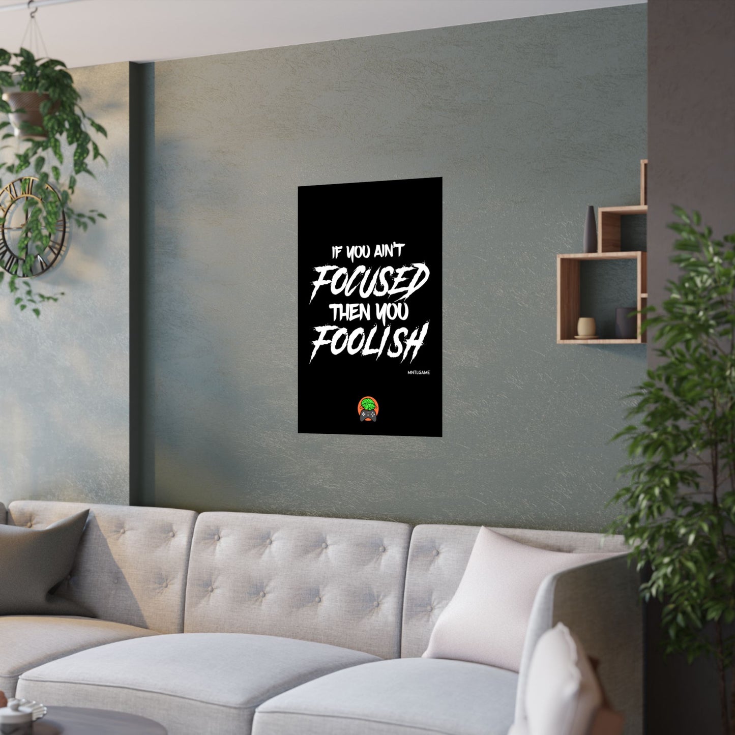Motivational Satin Poster – "If You Ain't Focused Then You Foolish"