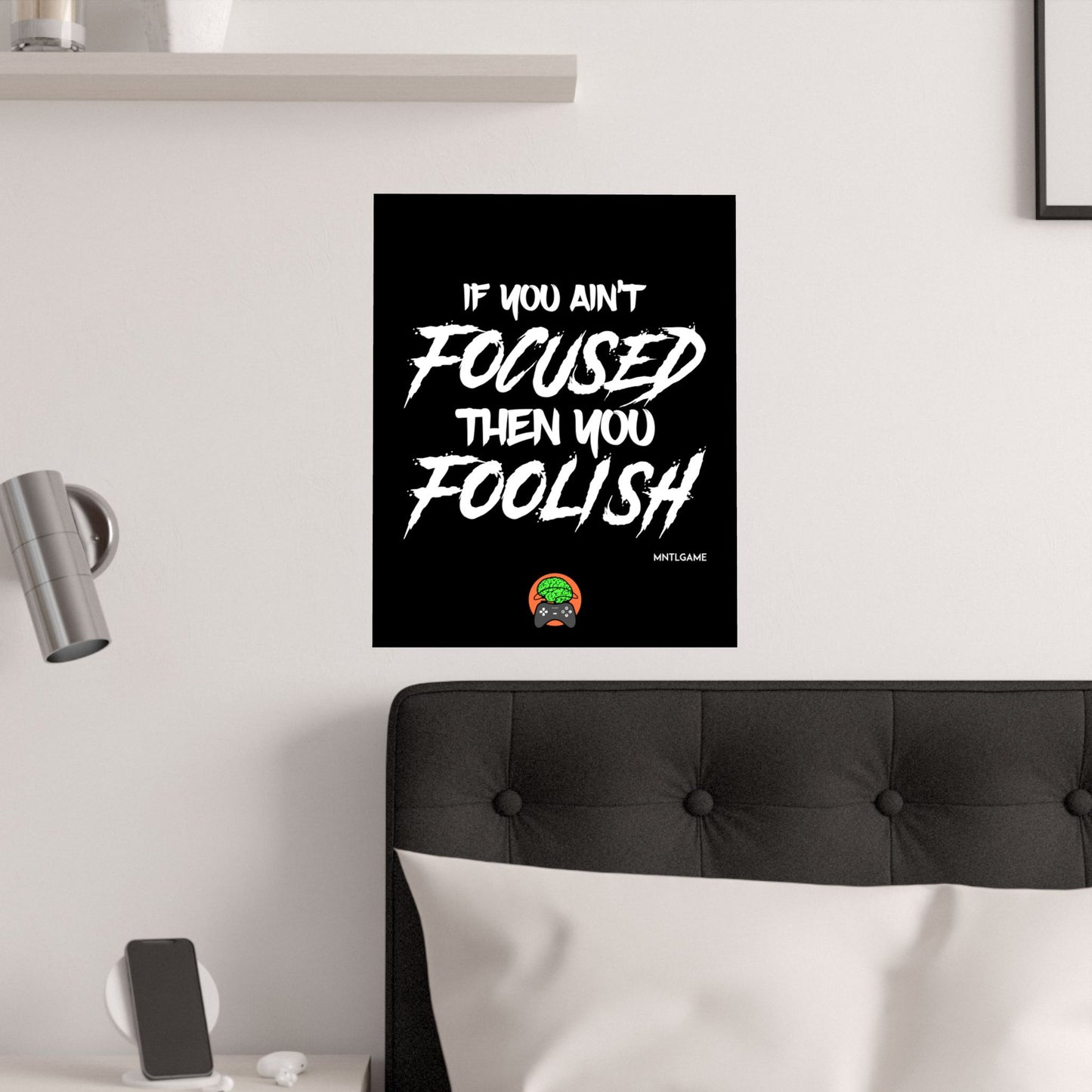 Motivational Satin Poster – "If You Ain't Focused Then You Foolish"