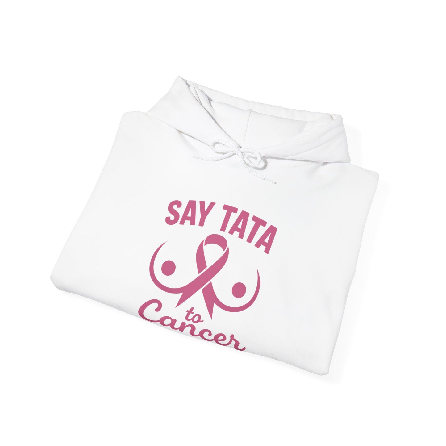 Hoodie - Say “TaTa” to Cancer Awareness Design