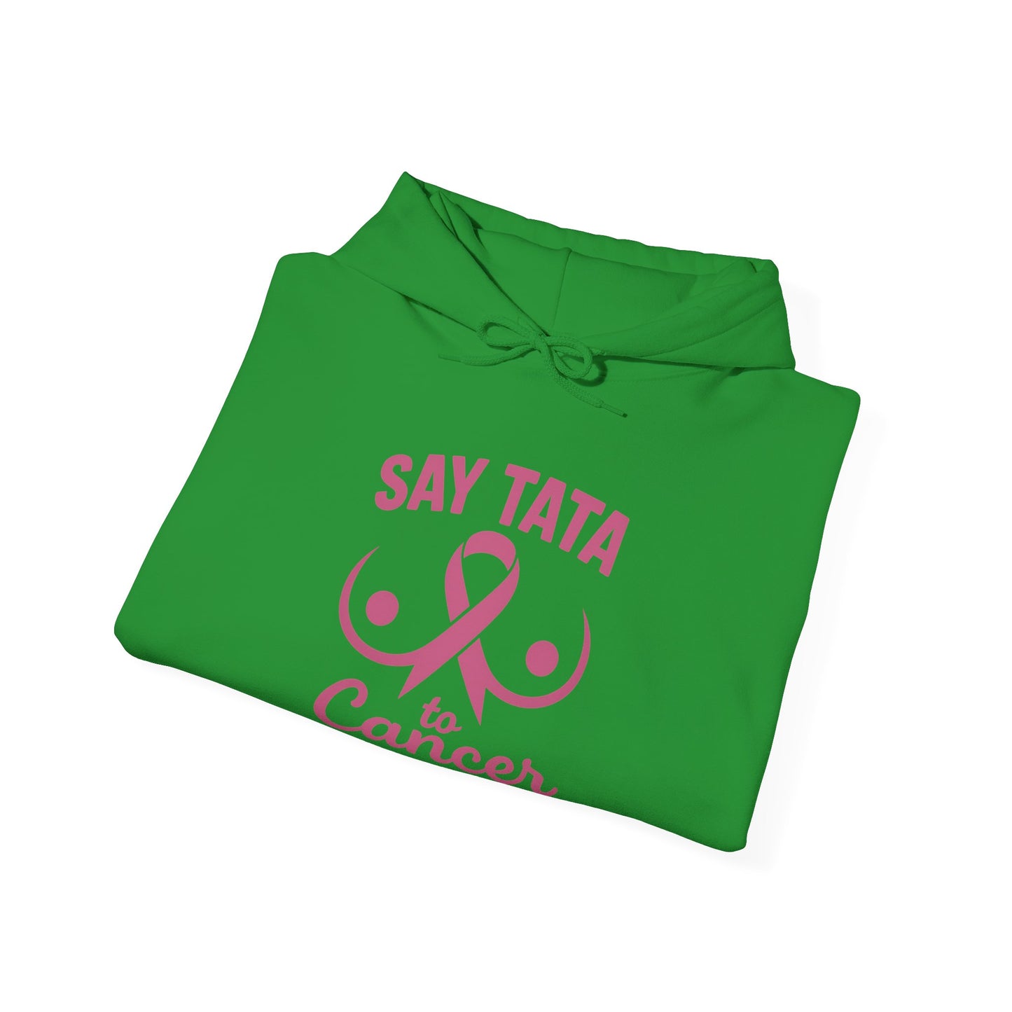 Hoodie - Say “TaTa” to Cancer Awareness Design