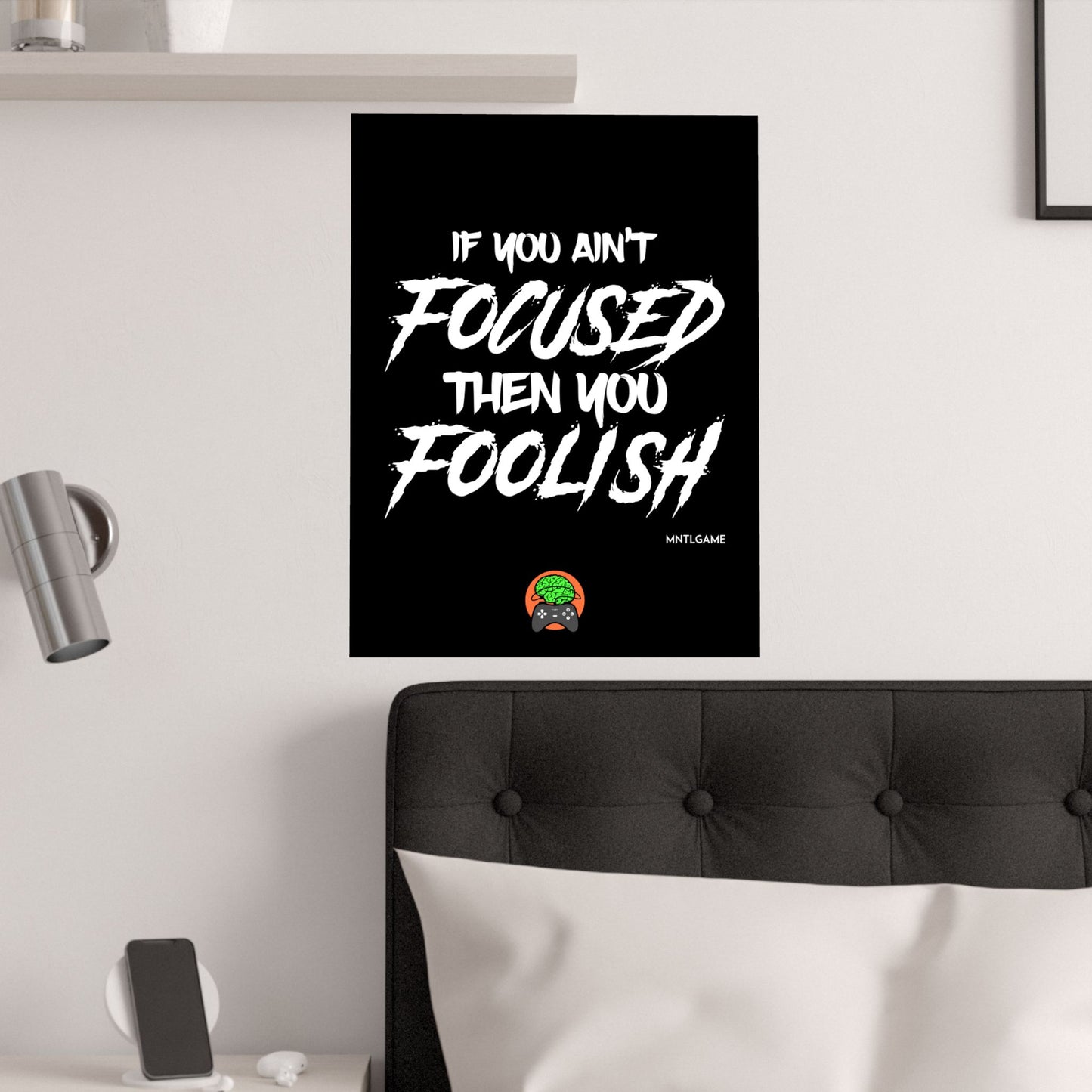 Motivational Satin Poster – "If You Ain't Focused Then You Foolish"