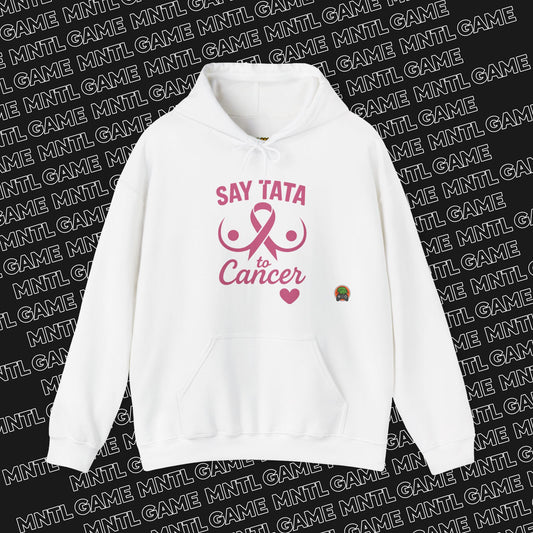 Hoodie - Say “TaTa” to Cancer Awareness Design