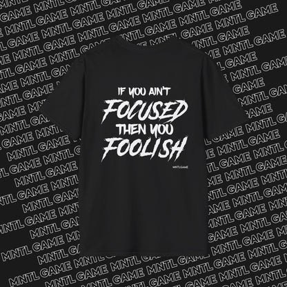 Focused or Foolish Tee