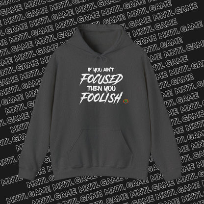 Focused or Foolish Hoodie