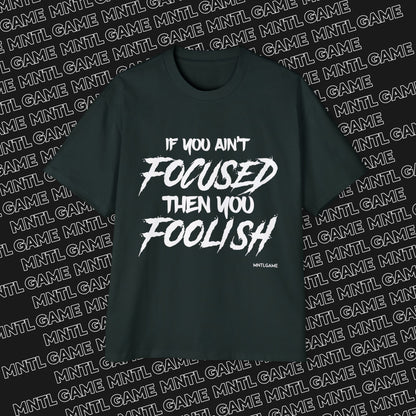 Men's Oversized Graphic Tee - "If You Ain't Focused Then You Foolish"