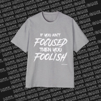Men's Oversized Graphic Tee - "If You Ain't Focused Then You Foolish"