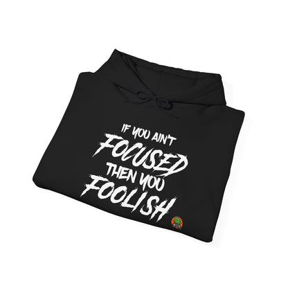 Focused or Foolish Hoodie