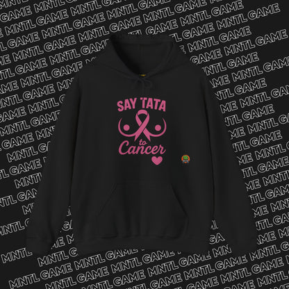Hoodie - Say “TaTa” to Cancer Awareness Design