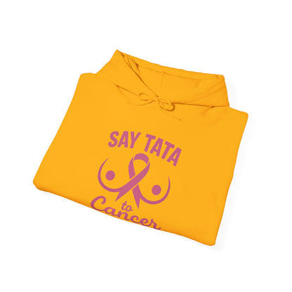 Hoodie - Say “TaTa” to Cancer Awareness Design
