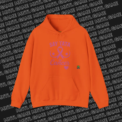 Hoodie - Say “TaTa” to Cancer Awareness Design