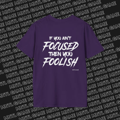 Focused or Foolish Tee