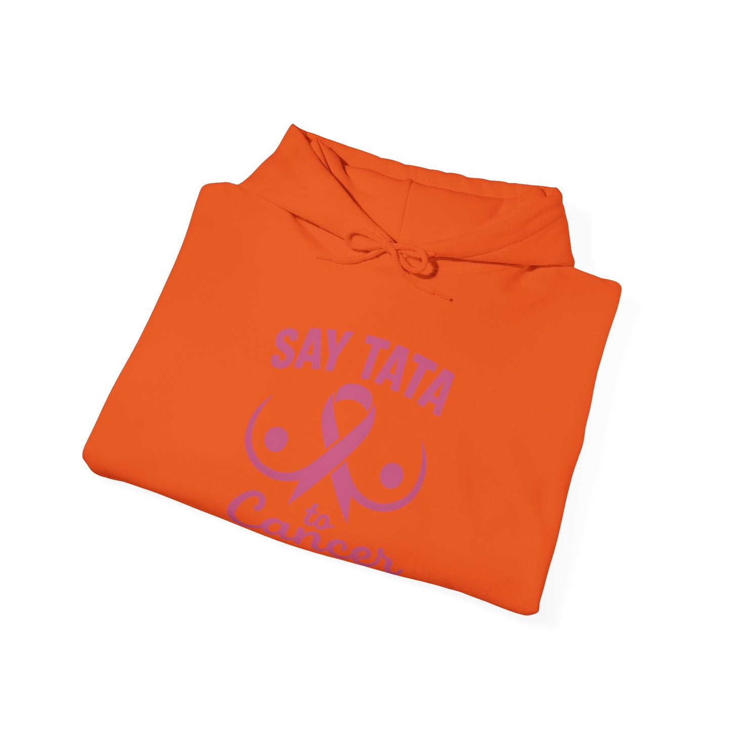 Hoodie - Say “TaTa” to Cancer Awareness Design