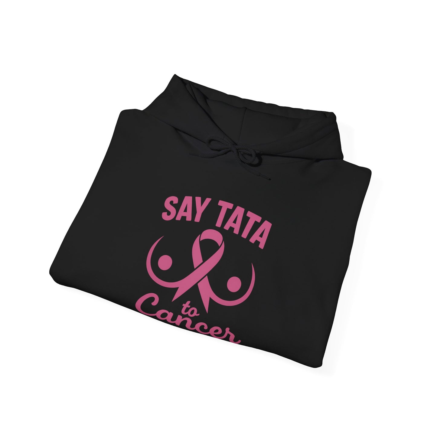 Hoodie - Say “TaTa” to Cancer Awareness Design