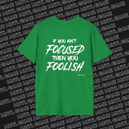 Focused or Foolish Tee