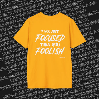 Focused or Foolish Tee