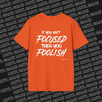 Focused or Foolish Tee